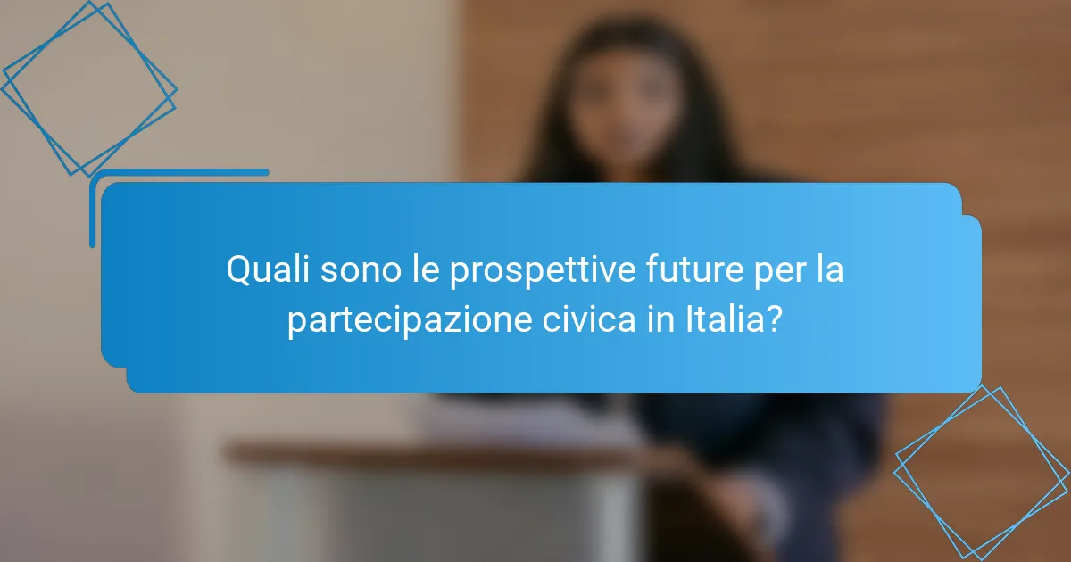 Quali sono le prospettive future per la partecipazione civica in Italia?
