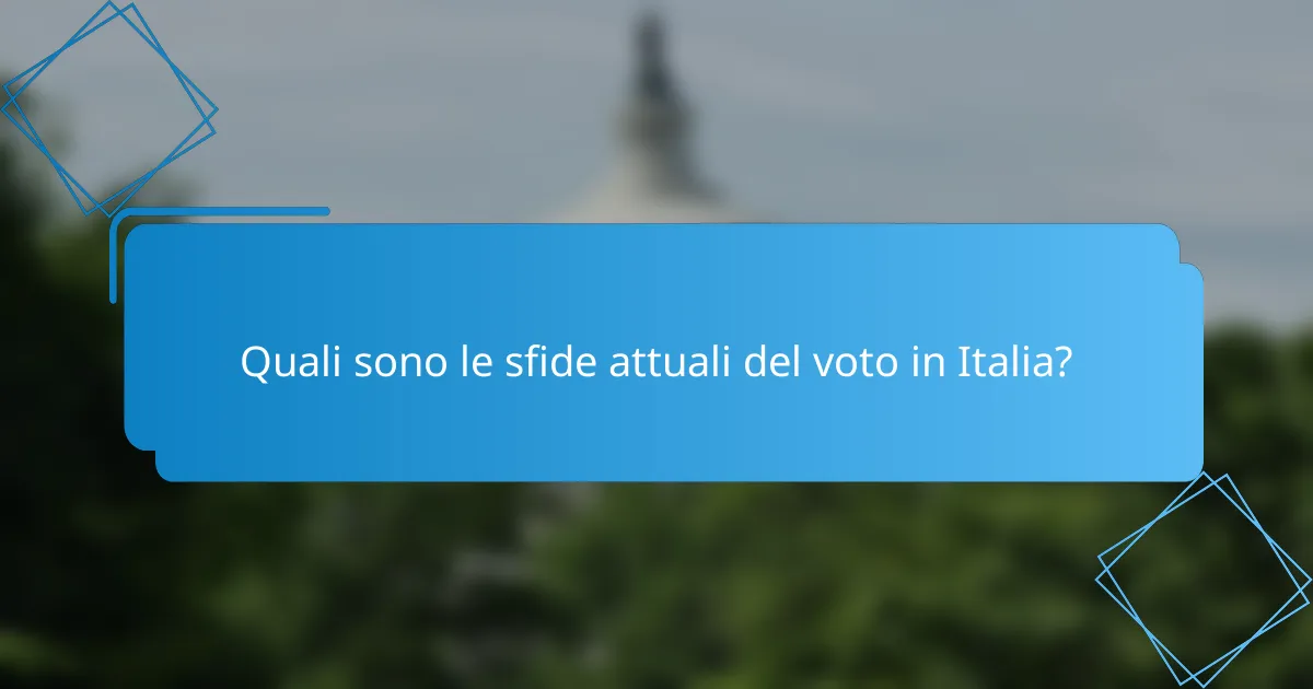 Quali sono le sfide attuali del voto in Italia?
