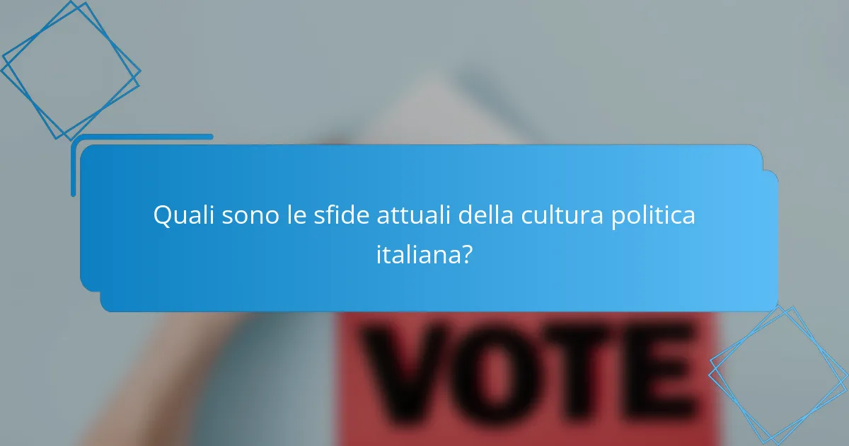 Quali sono le sfide attuali della cultura politica italiana?