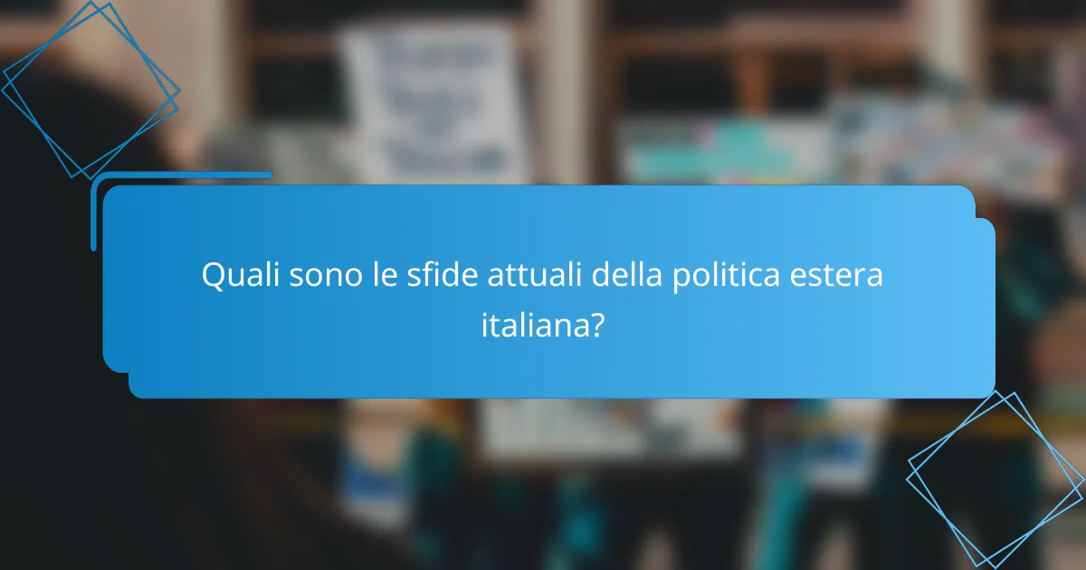 Quali sono le sfide attuali della politica estera italiana?
