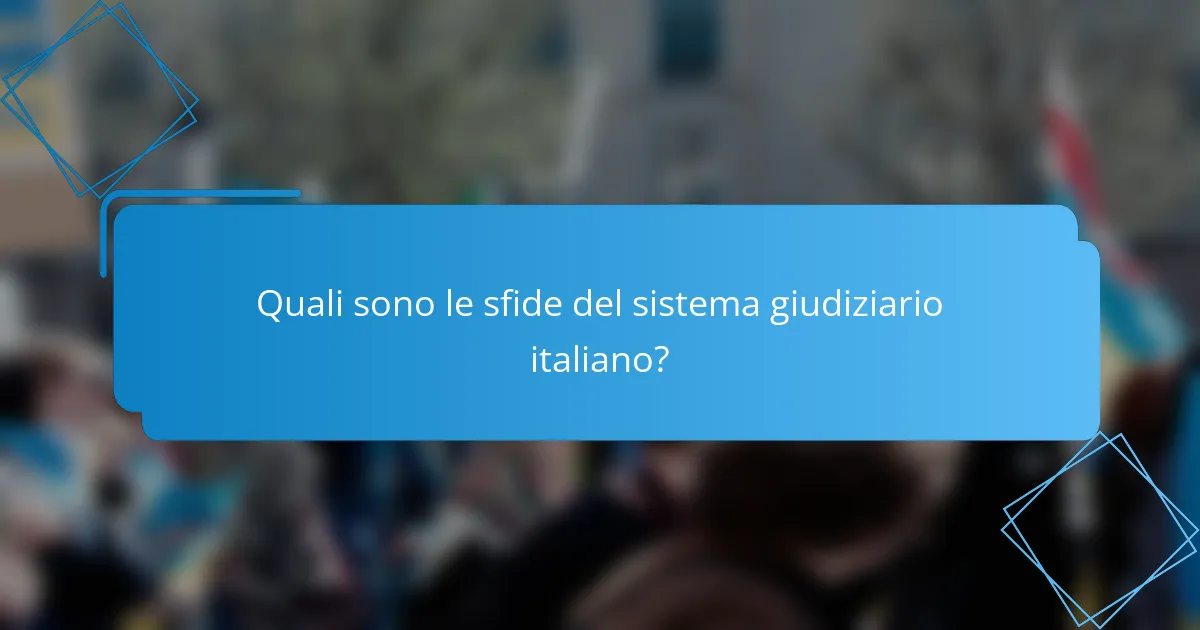 Quali sono le sfide del sistema giudiziario italiano?