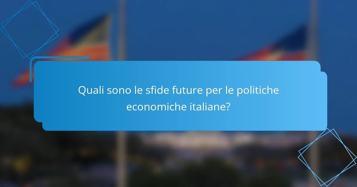 Quali sono le sfide future per le politiche economiche italiane?